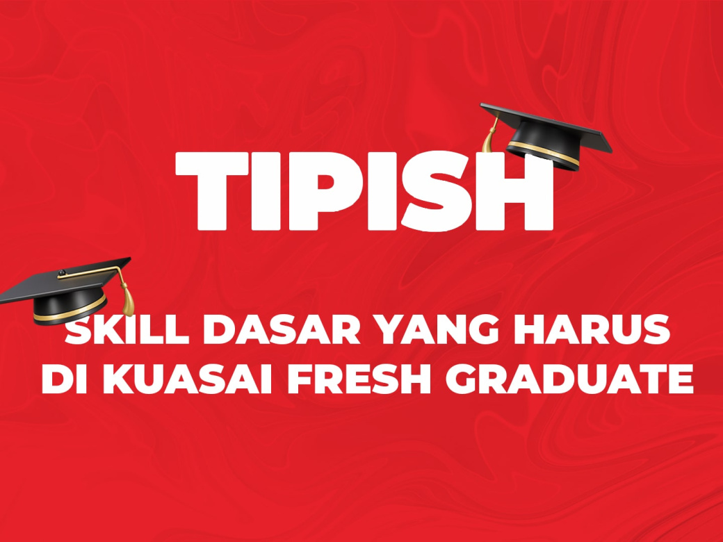 5 Skill Dasar Yang Harus Dikuasai Fresh Graduate