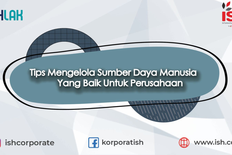 Tips Mengelola Sumber Daya Manusia Yang Baik Untuk Perusahaan